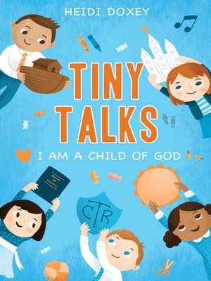 cover image of Tiny Talks Volume 18 I Am a Child of God